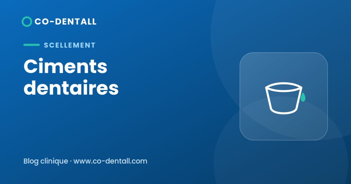 Ciments dentaires : classification et guide du scellement des couronnes