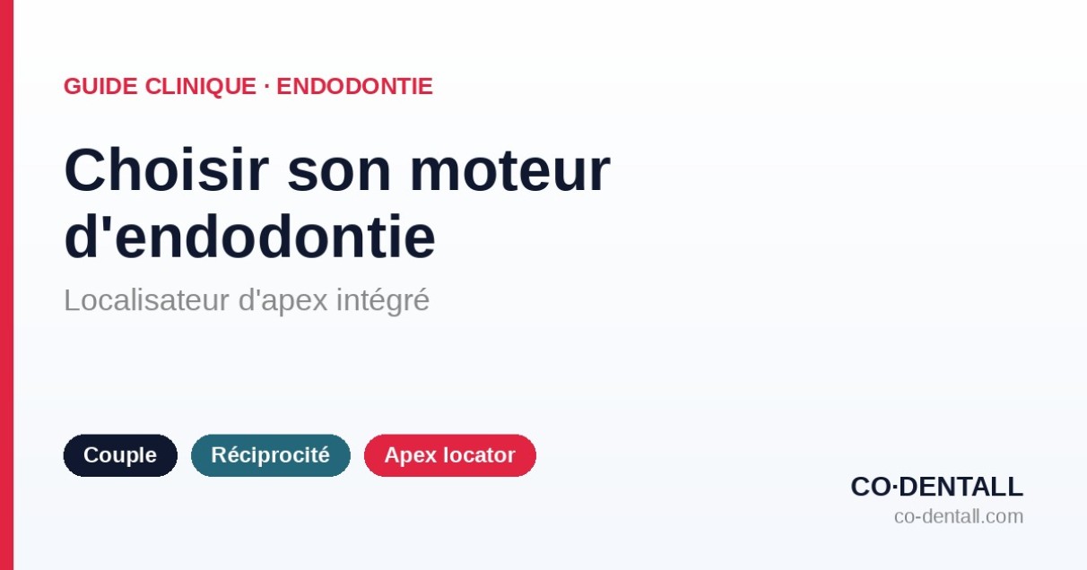 Choisir son moteur d'endodontie avec localisateur d'apex intégré : guide d'achat clinique