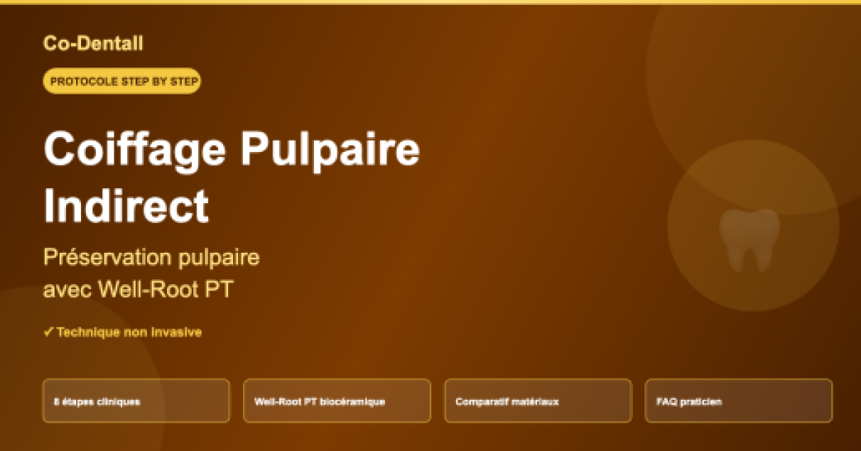Coiffage pulpaire indirect : protocole step by step avec Well-Root PT