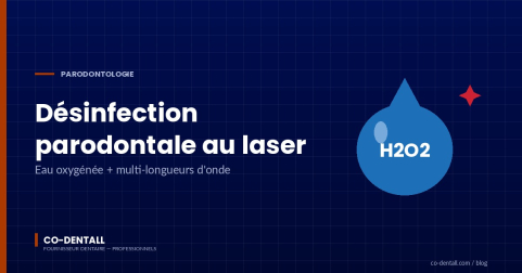 Désinfection parodontale : protocole eau oxygénée + laser 3 longueurs d'onde