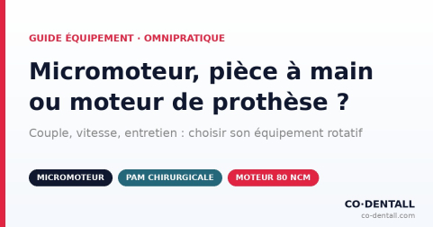 Micromoteur, pièce à main ou moteur de prothèse : quel équipement rotatif choisir ?