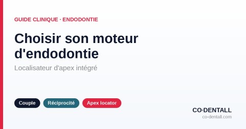 Choisir son moteur d'endodontie avec localisateur d'apex intégré : guide d'achat clinique