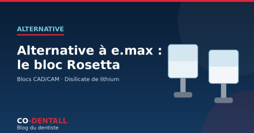 Alternative à e.max : le bloc Rosetta en disilicate de lithium