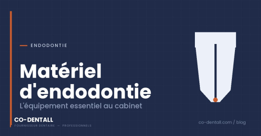 Endodontie : le matériel essentiel au cabinet