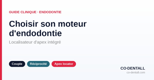 Choisir son moteur d'endodontie avec localisateur d'apex intégré : guide d'achat clinique